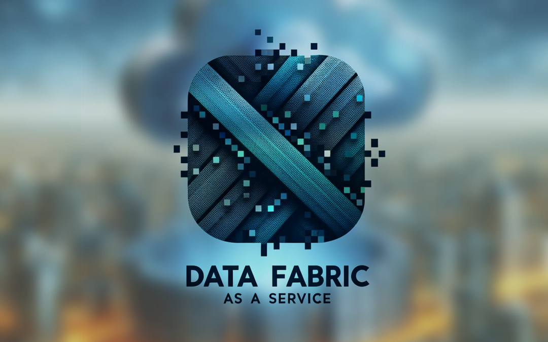 Data Fabric as a Service: The Ultimate Solution for Data Challenges and Opportunities